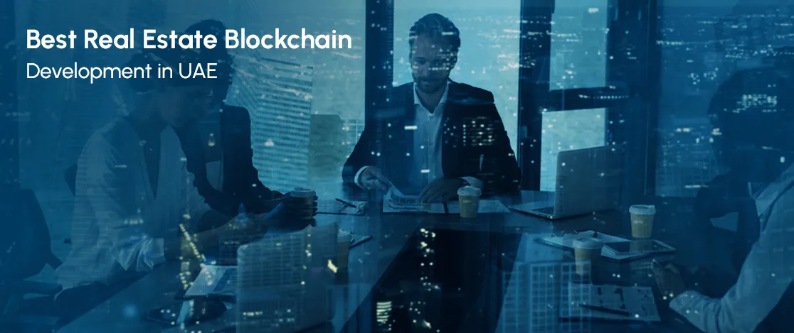 10 best real estate blockchain development companies in UAE for asset tokenization (2026)