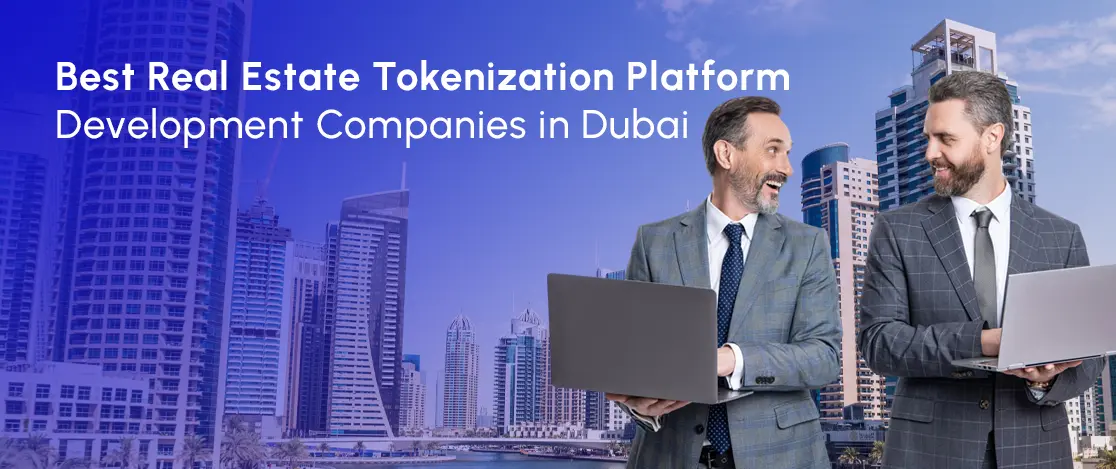 Best Real Estate Tokenization Platform Development companies in Dubai