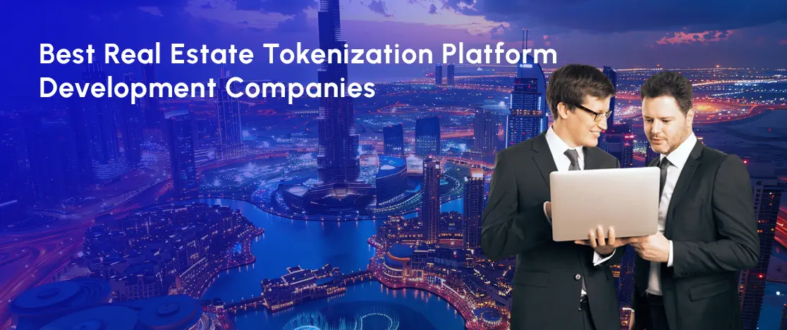 Best Real Estate Tokenization Platform Development companies