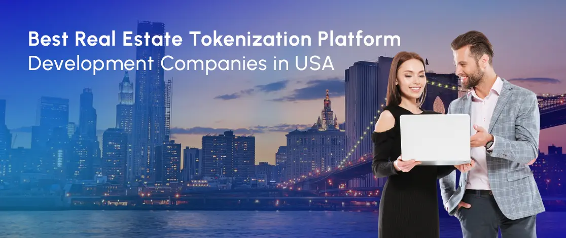 Best Real Estate Tokenization Platform Development Companies in USA